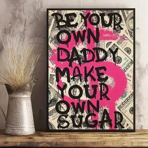 Canvas Poster - "Be Your Own Daddy, Make Your Own Sugar" 8x11 Unframed